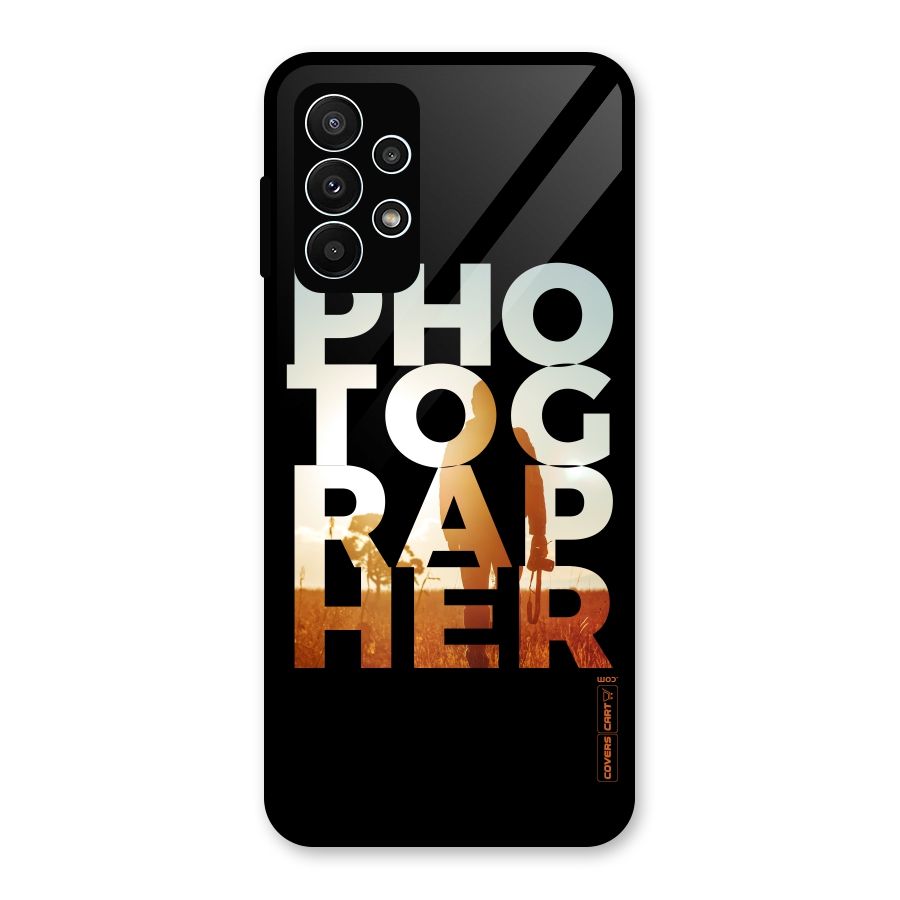 Photographer Typography Glass Back Case for Galaxy A23