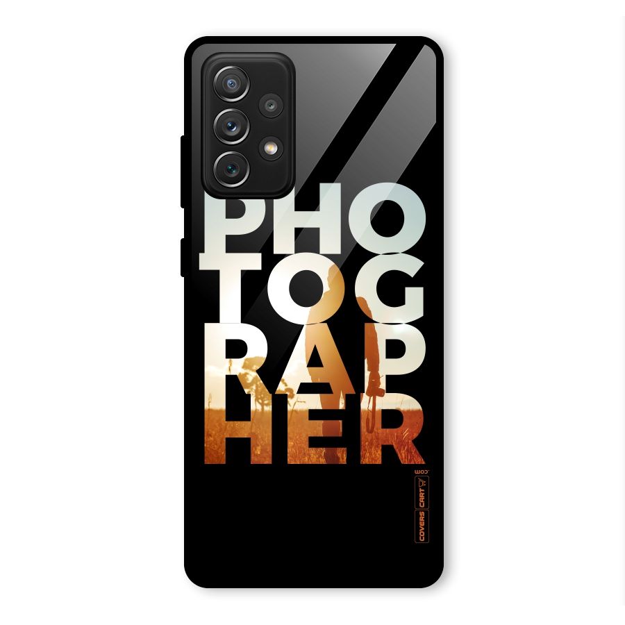 Photographer Typography Glass Back Case for Galaxy A72