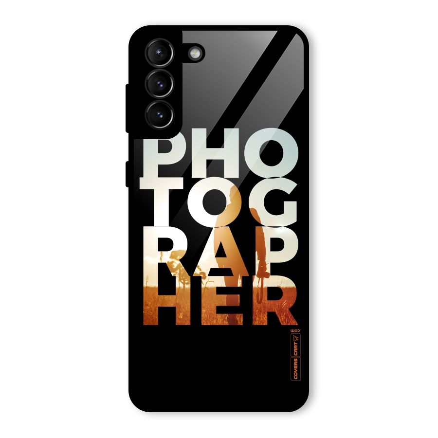 Photographer Typography Glass Back Case for Galaxy S21 Plus