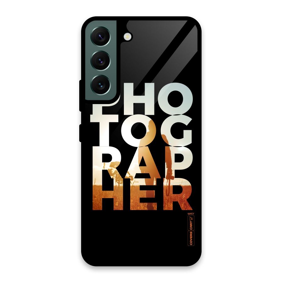 Photographer Typography Glass Back Case for Galaxy S22 5G