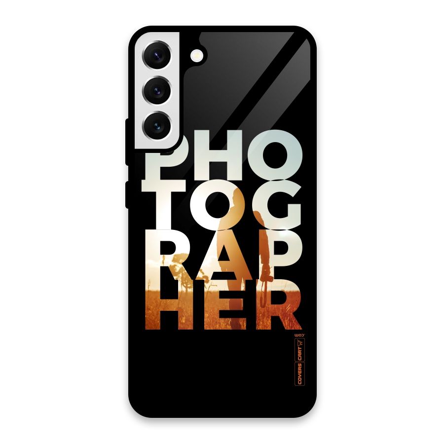 Photographer Typography Glass Back Case for Galaxy S22 Plus 5G