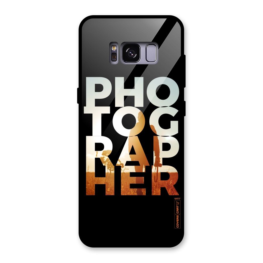 Photographer Typography Glass Back Case for Galaxy S8