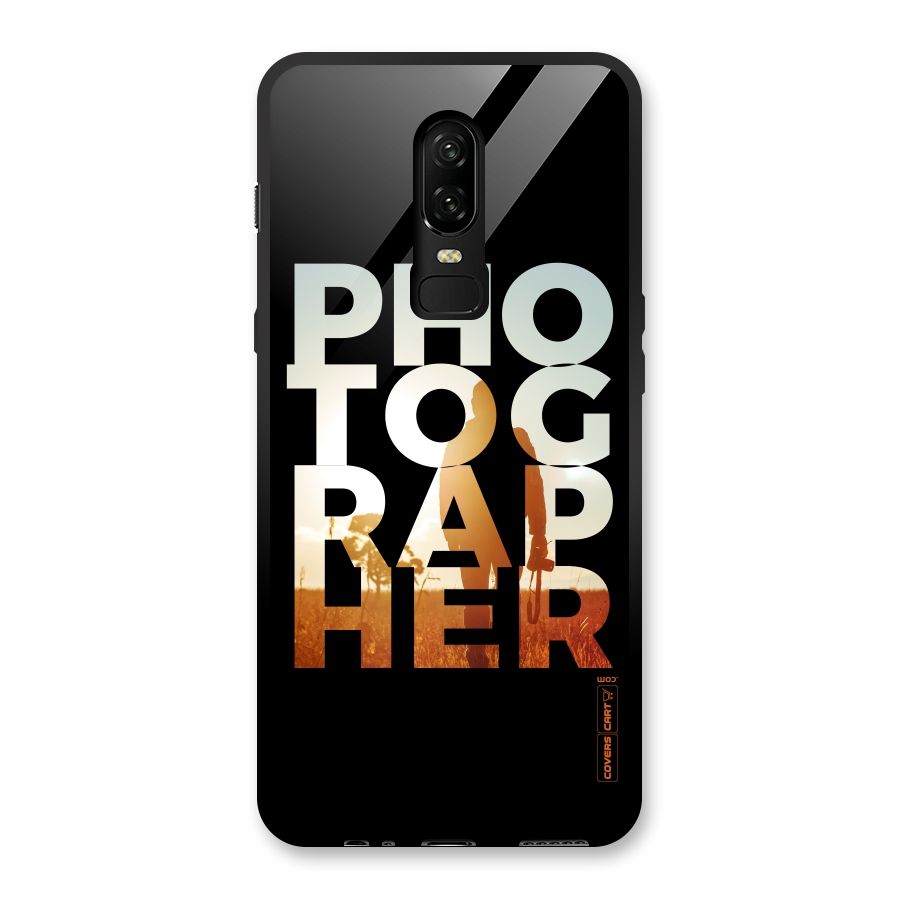 Photographer Typography Glass Back Case for OnePlus 6