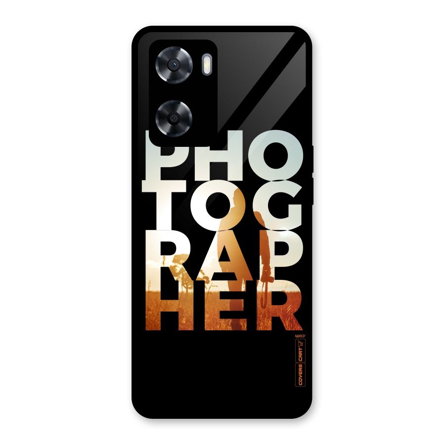 Photographer Typography Glass Back Case for Oppo A57 2022