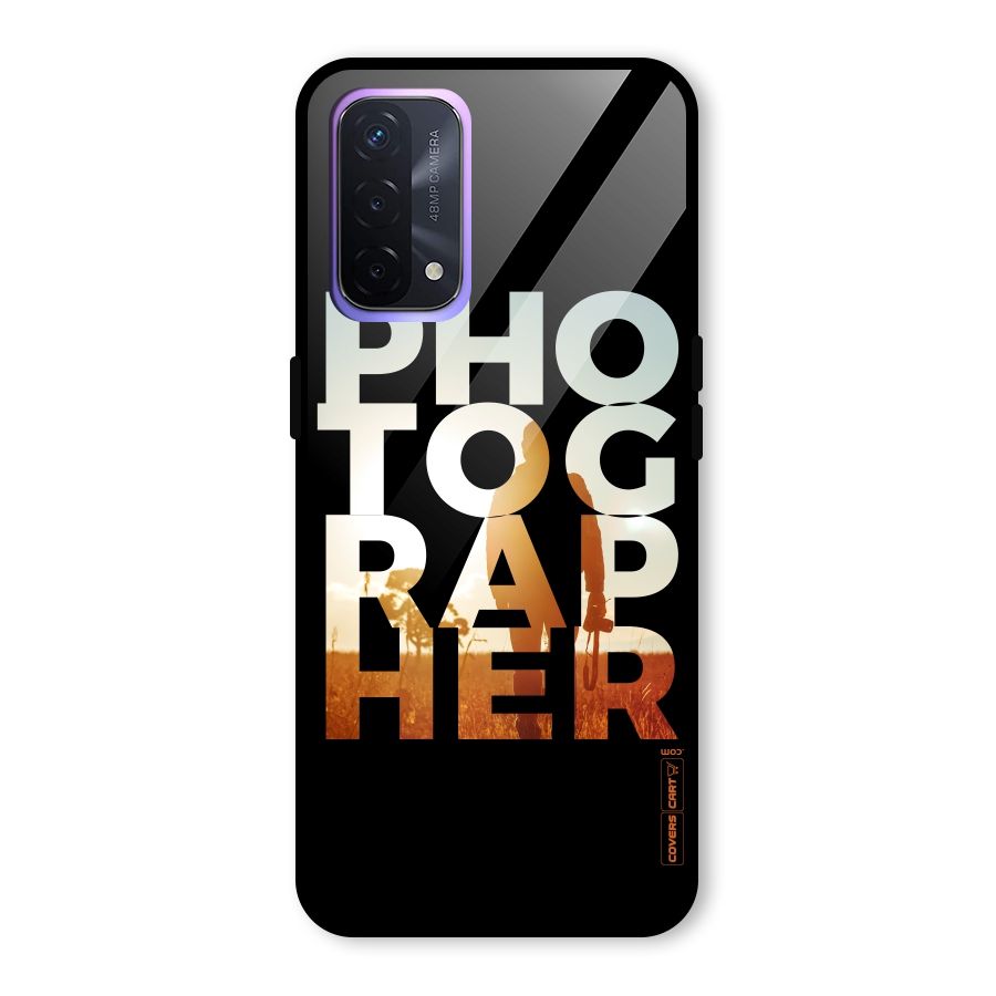 Photographer Typography Glass Back Case for Oppo A74 5G