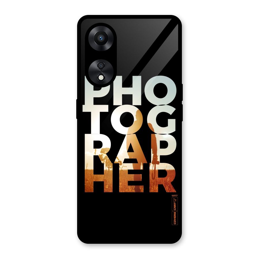 Photographer Typography Glass Back Case for Oppo A78