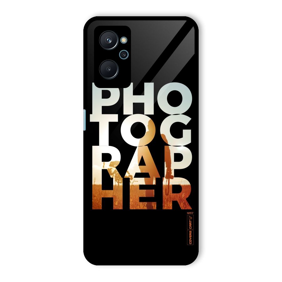 Photographer Typography Glass Back Case for Realme 9i