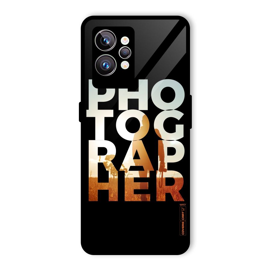 Photographer Typography Glass Back Case for Realme GT2 Pro