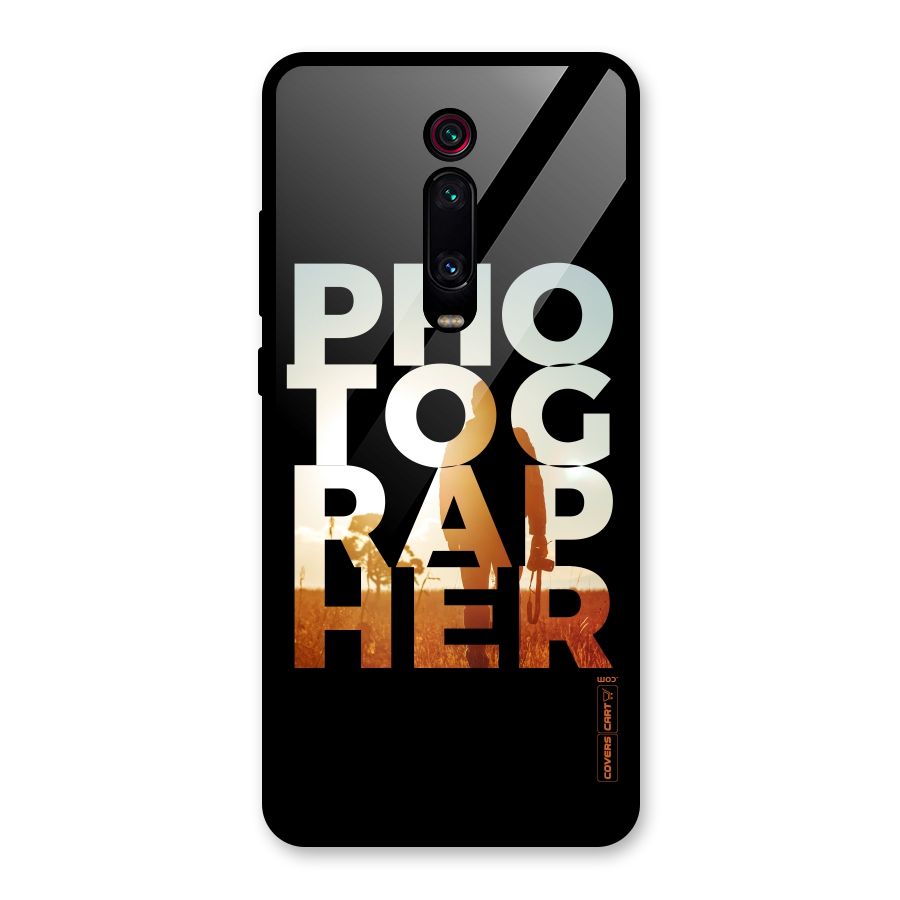 Photographer Typography Glass Back Case for Redmi K20 Pro