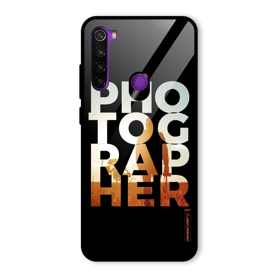 Photographer Typography Glass Back Case for Redmi Note 8