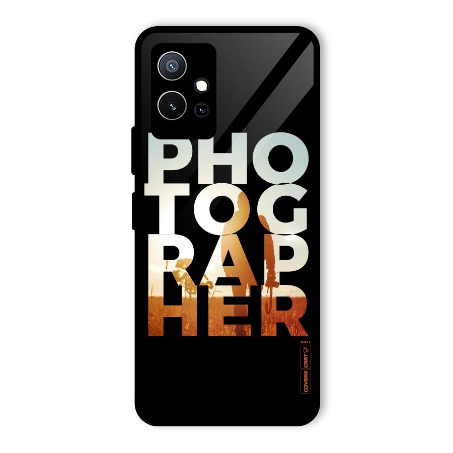 Photographer Typography Glass Back Case for Vivo iQOO Z6