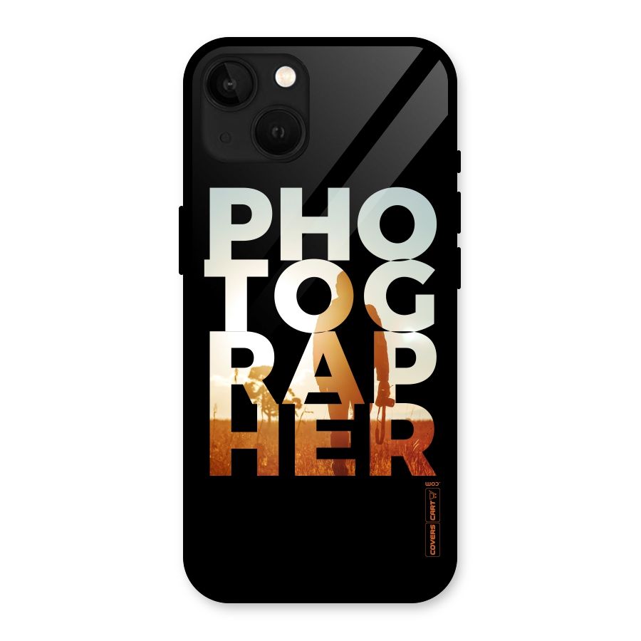 Photographer Typography Glass Back Case for iPhone 13