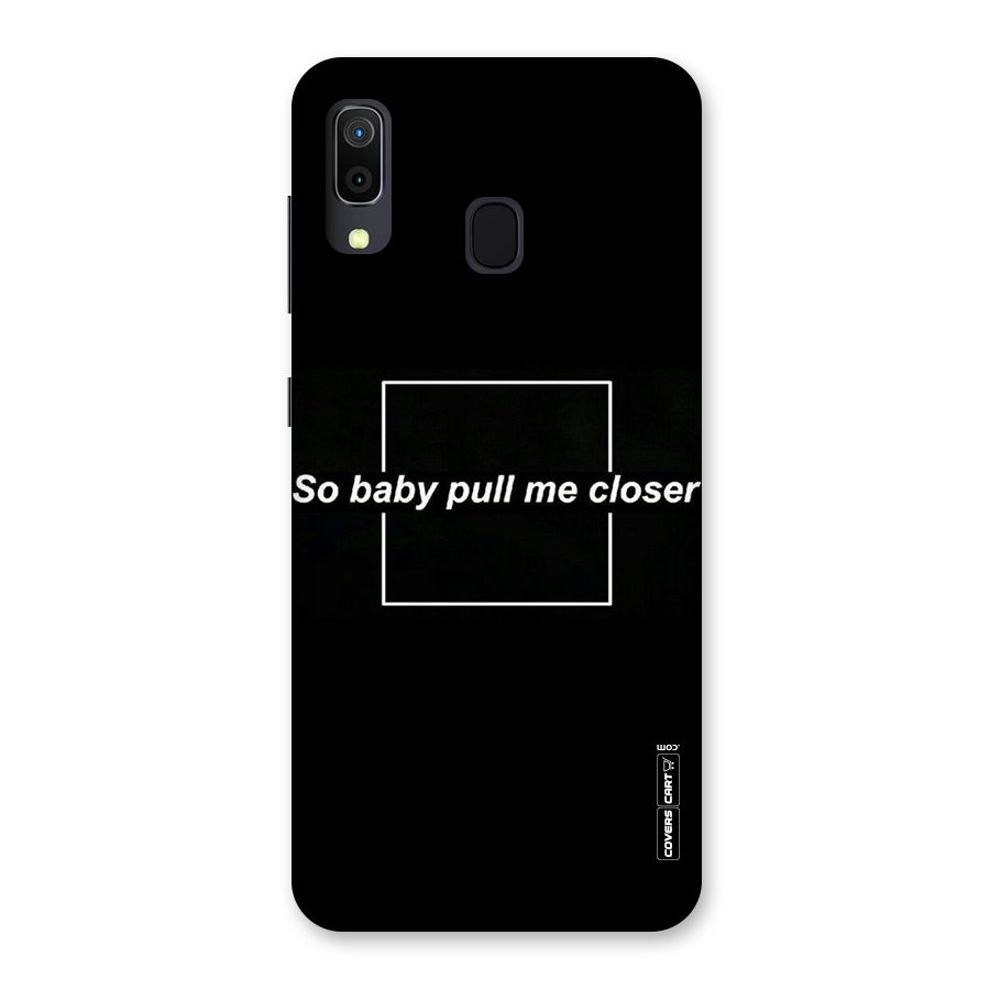 Pull Me Closer Back Case for Galaxy A30