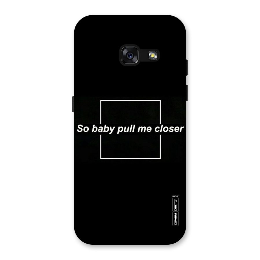 Pull Me Closer Back Case for Galaxy A3 (2017)