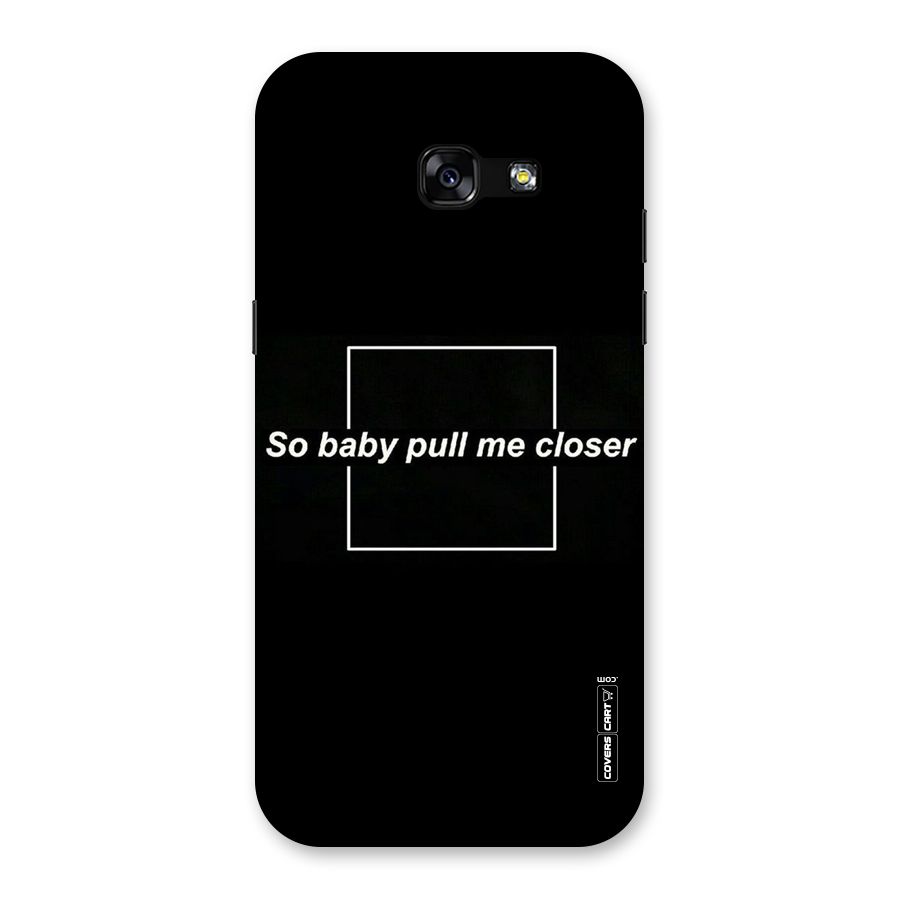 Pull Me Closer Back Case for Galaxy A5 2017