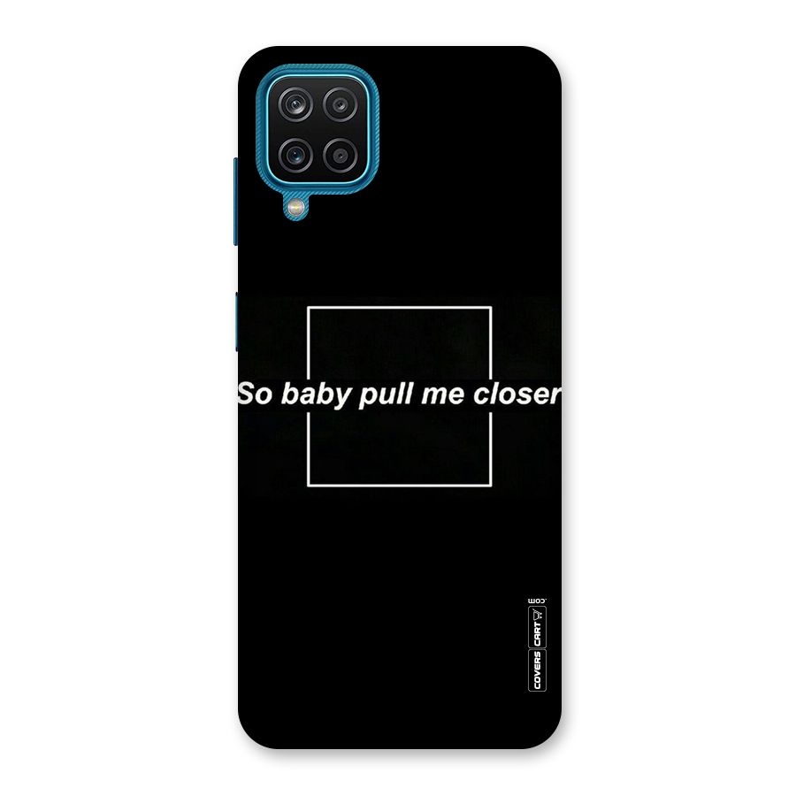 Pull Me Closer Back Case for Galaxy F12