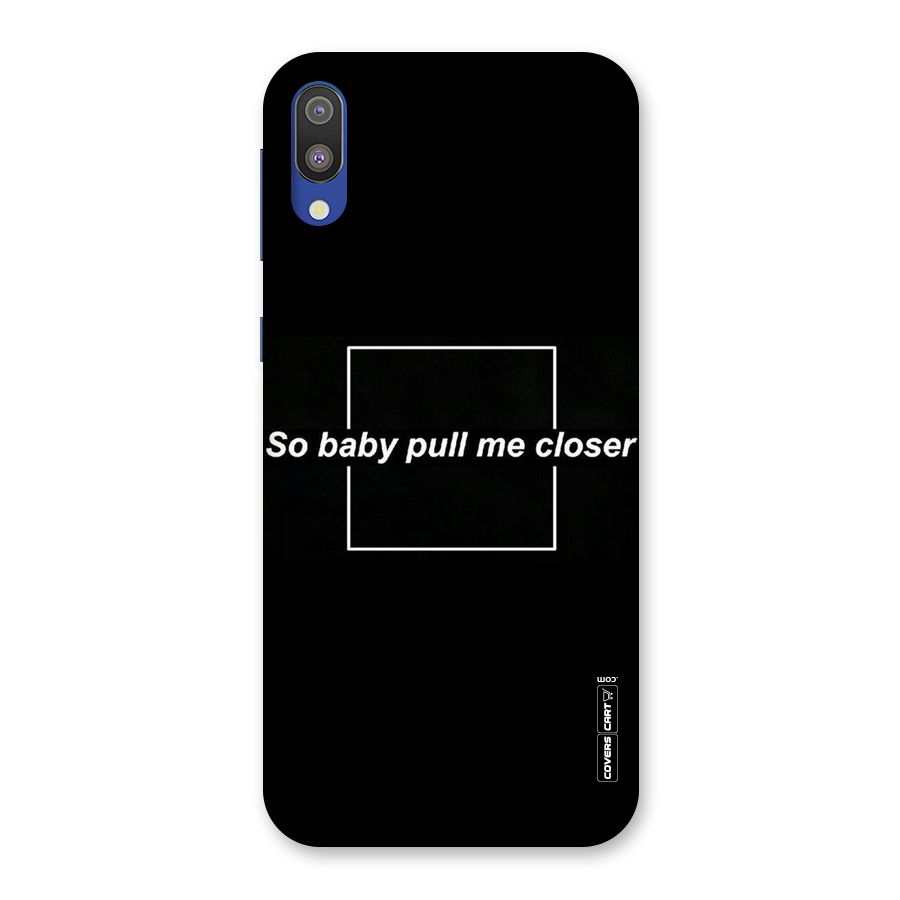 Pull Me Closer Back Case for Galaxy M10