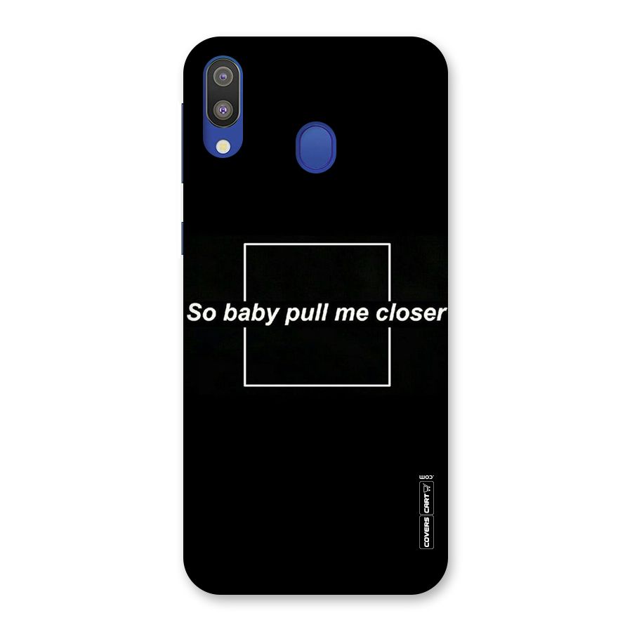 Pull Me Closer Back Case for Galaxy M20