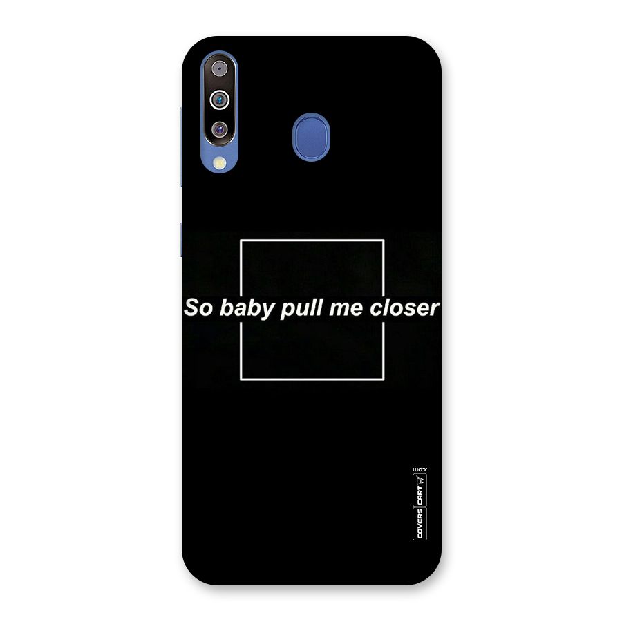 Pull Me Closer Back Case for Galaxy M30