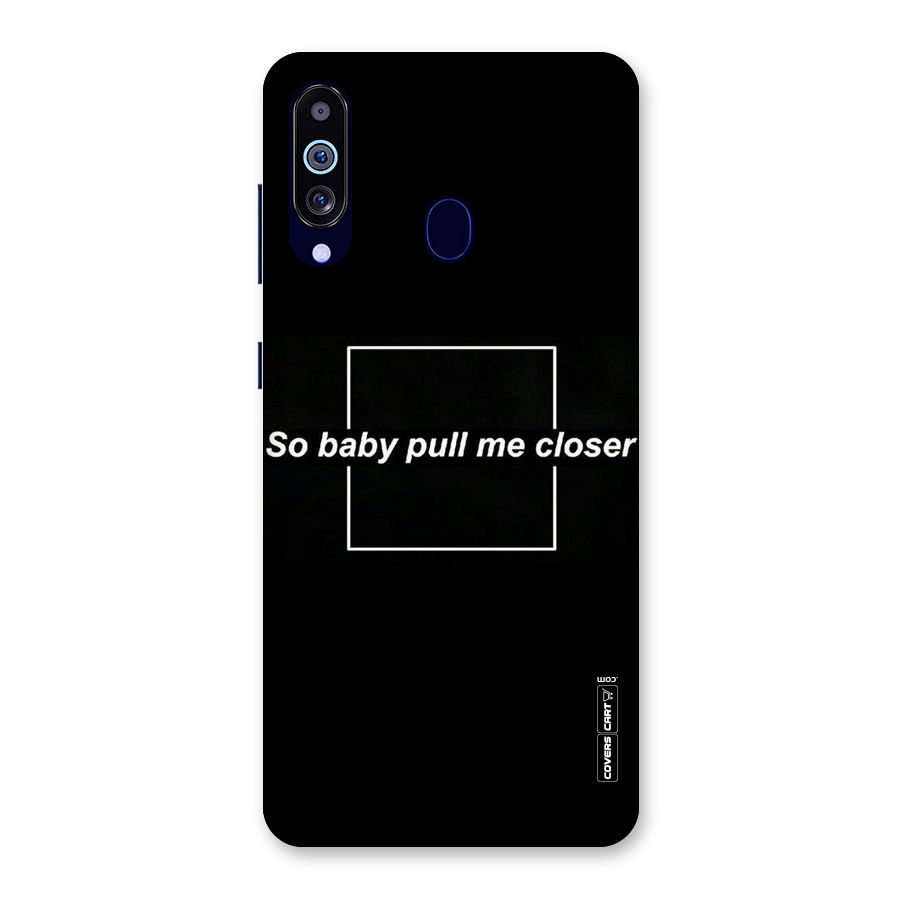 Pull Me Closer Back Case for Galaxy M40