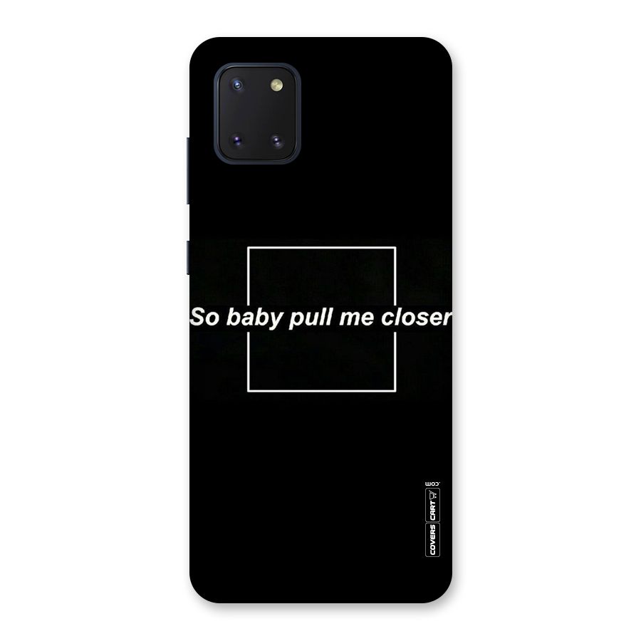 Pull Me Closer Back Case for Galaxy Note 10 Lite