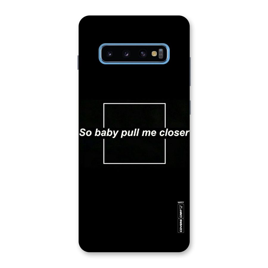 Pull Me Closer Back Case for Galaxy S10 Plus