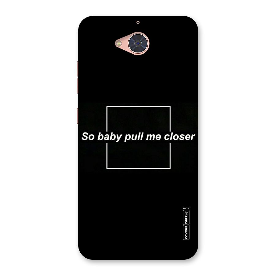 Pull Me Closer Back Case for Gionee S6 Pro