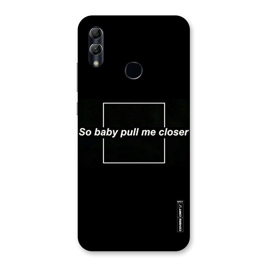 Pull Me Closer Back Case for Honor 10 Lite