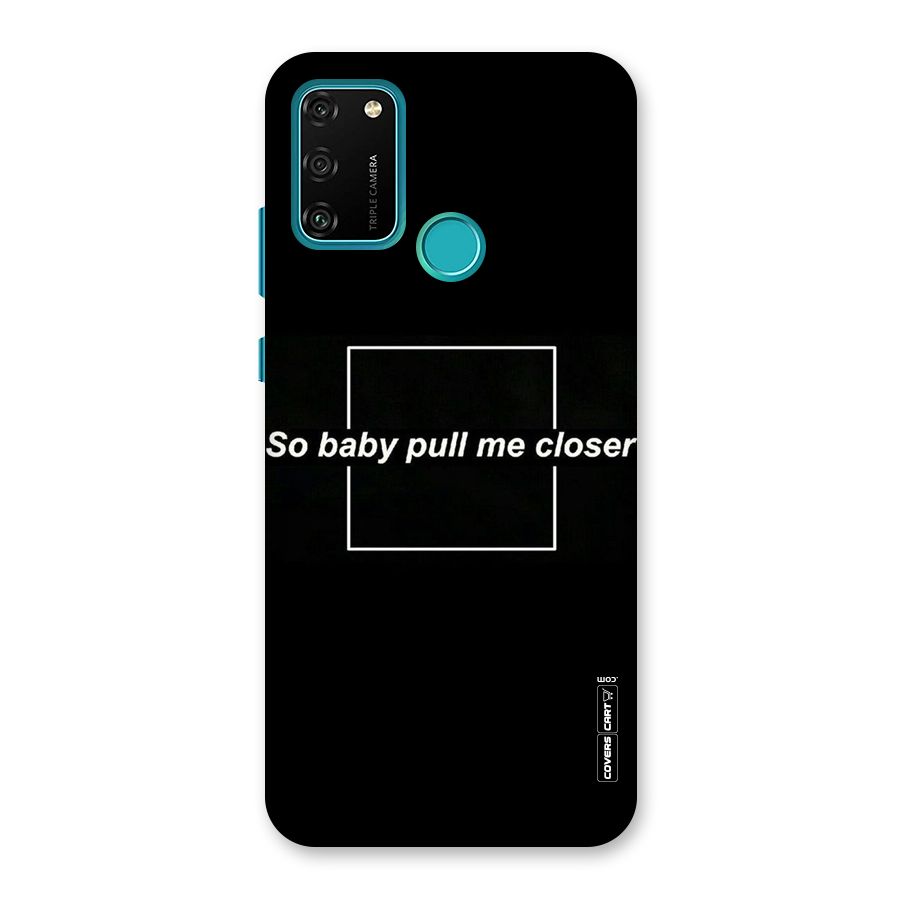 Pull Me Closer Back Case for Honor 9A