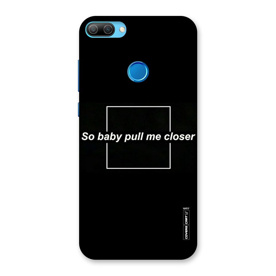 Pull Me Closer Back Case for Honor 9N