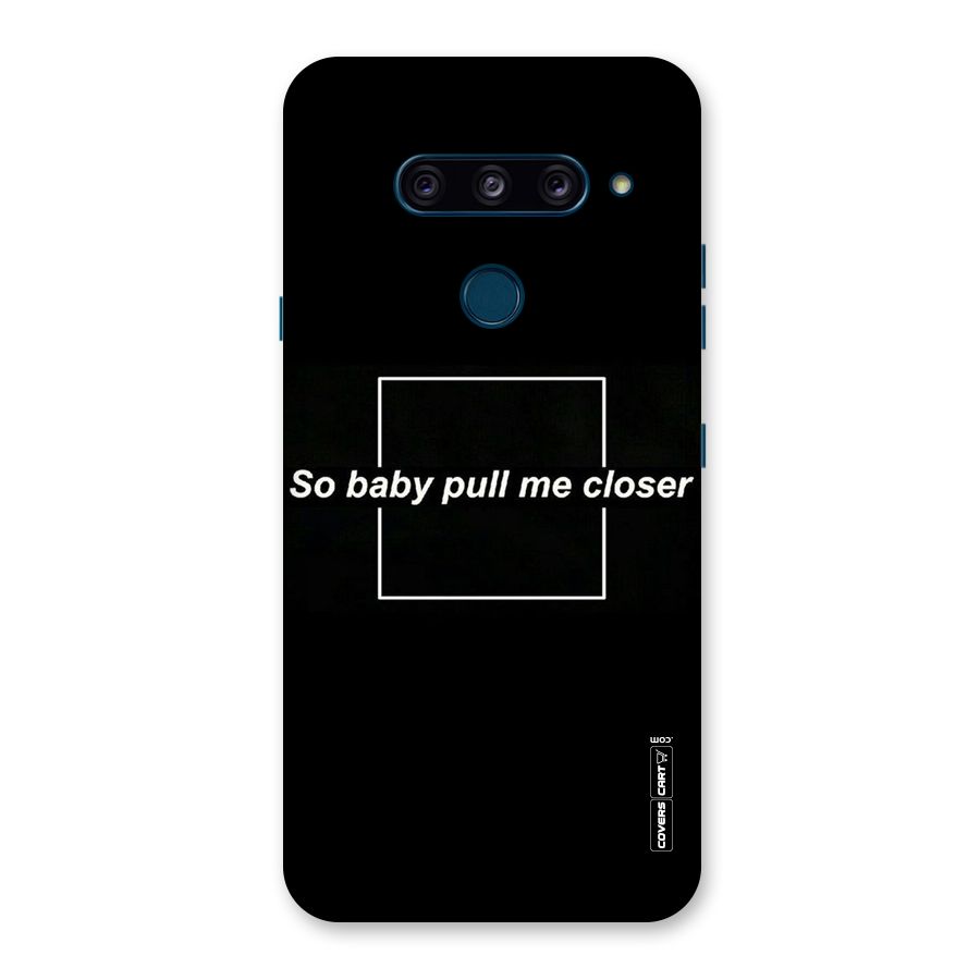 Pull Me Closer Back Case for LG  V40 ThinQ