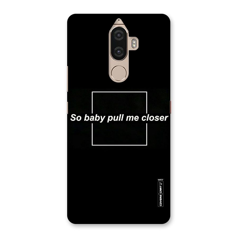 Pull Me Closer Back Case for Lenovo K8 Note