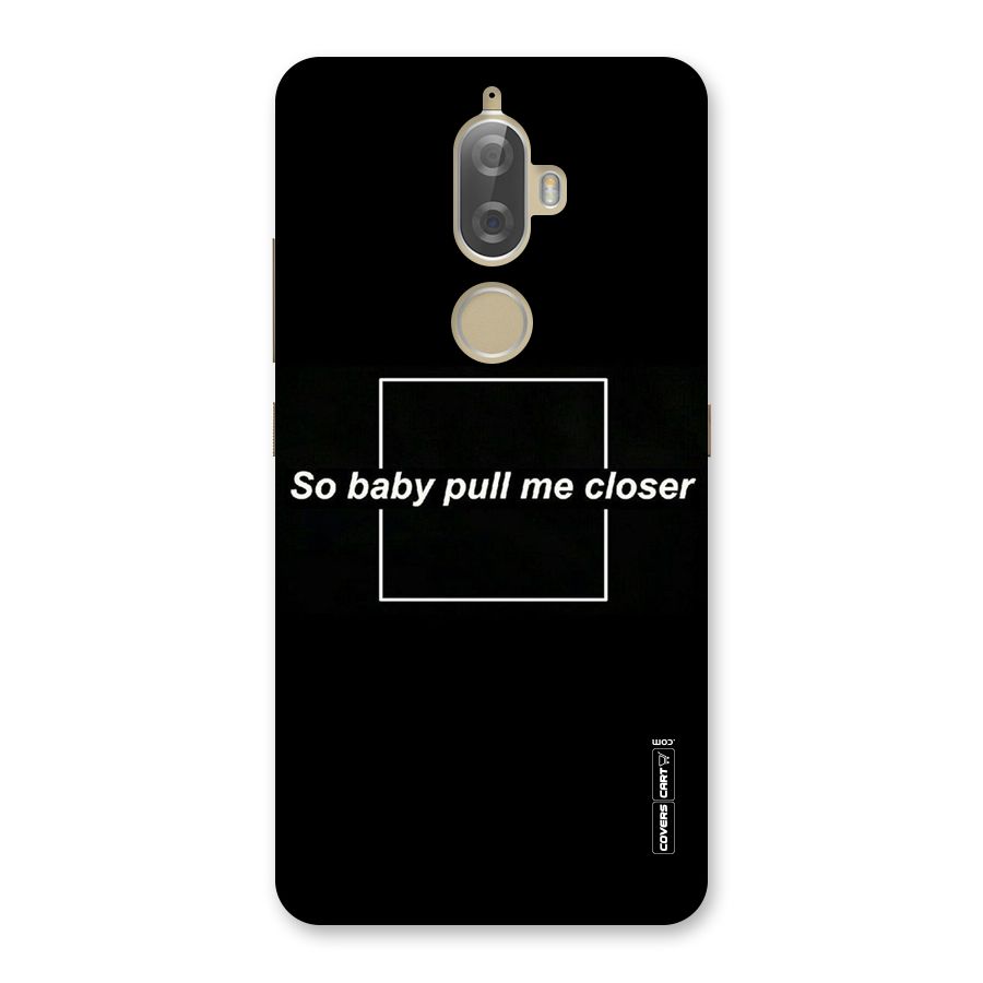Pull Me Closer Back Case for Lenovo K8 Plus