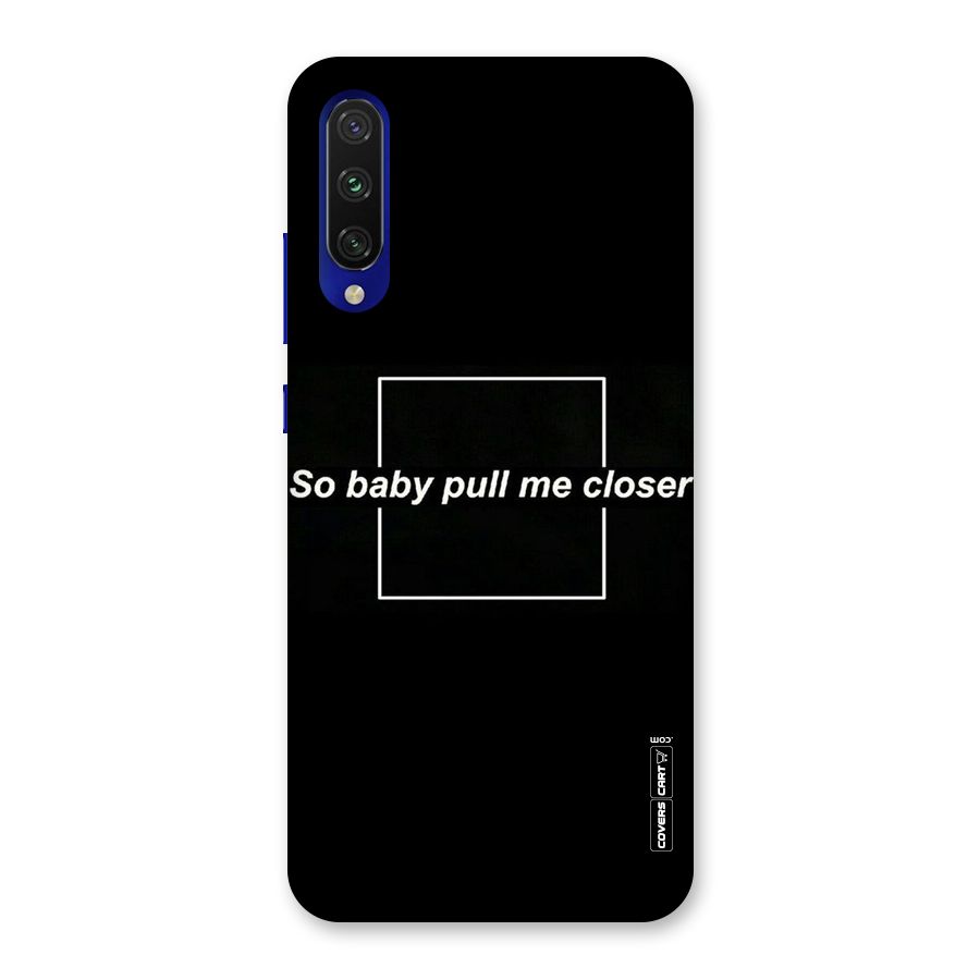 Pull Me Closer Back Case for Mi A3