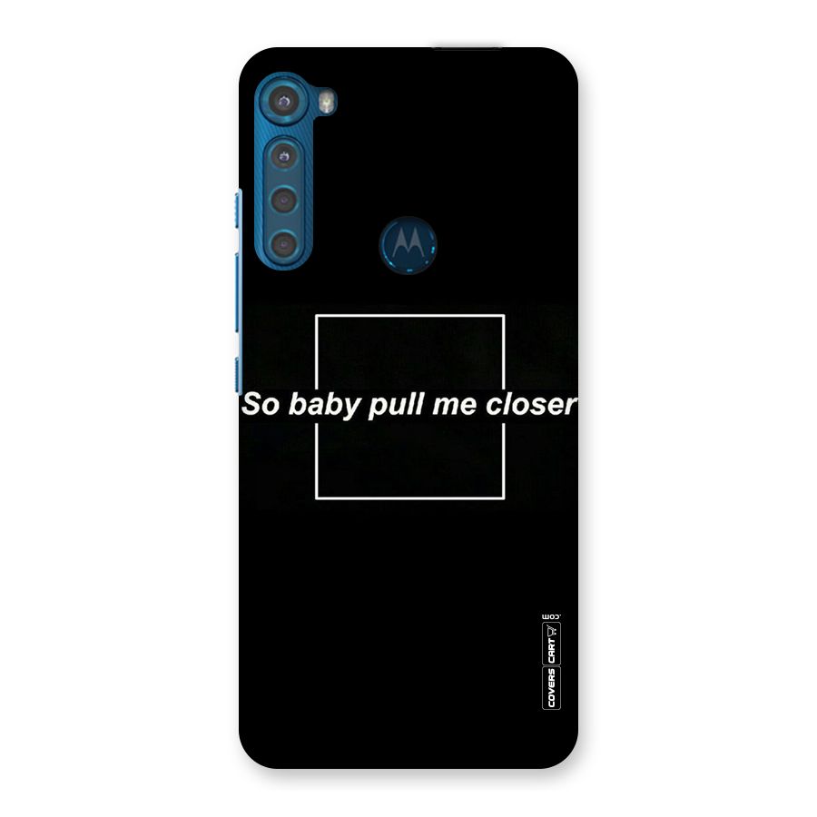 Pull Me Closer Back Case for Motorola One Fusion Plus