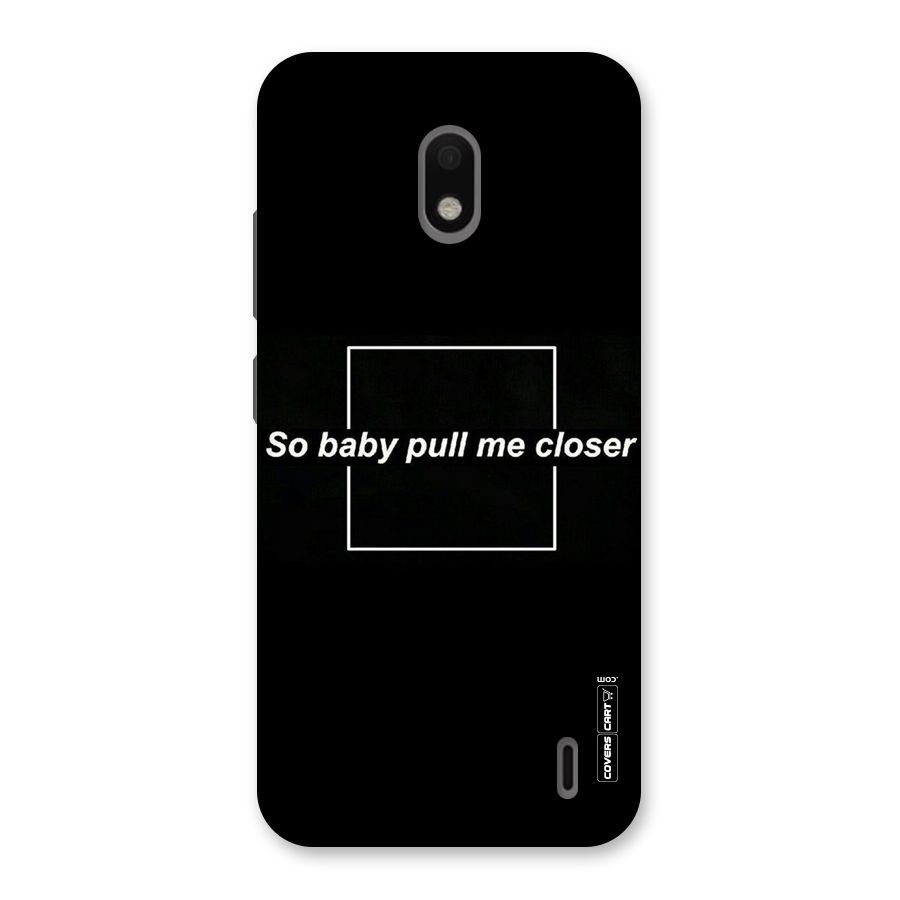 Pull Me Closer Back Case for Nokia 2.2