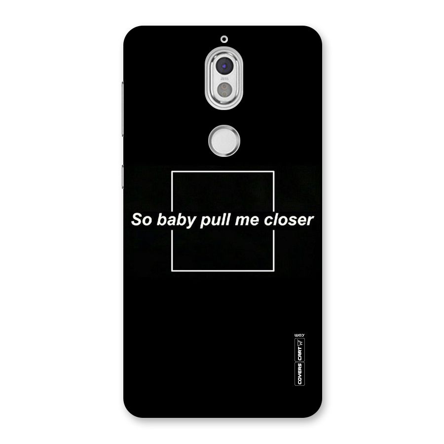 Pull Me Closer Back Case for Nokia 7