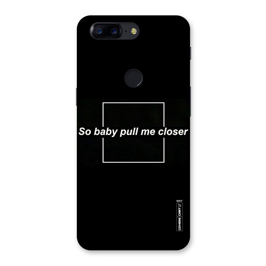Pull Me Closer Back Case for OnePlus 5T