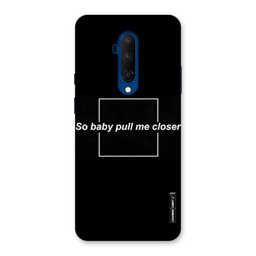 Pull Me Closer Back Case for OnePlus 7T Pro