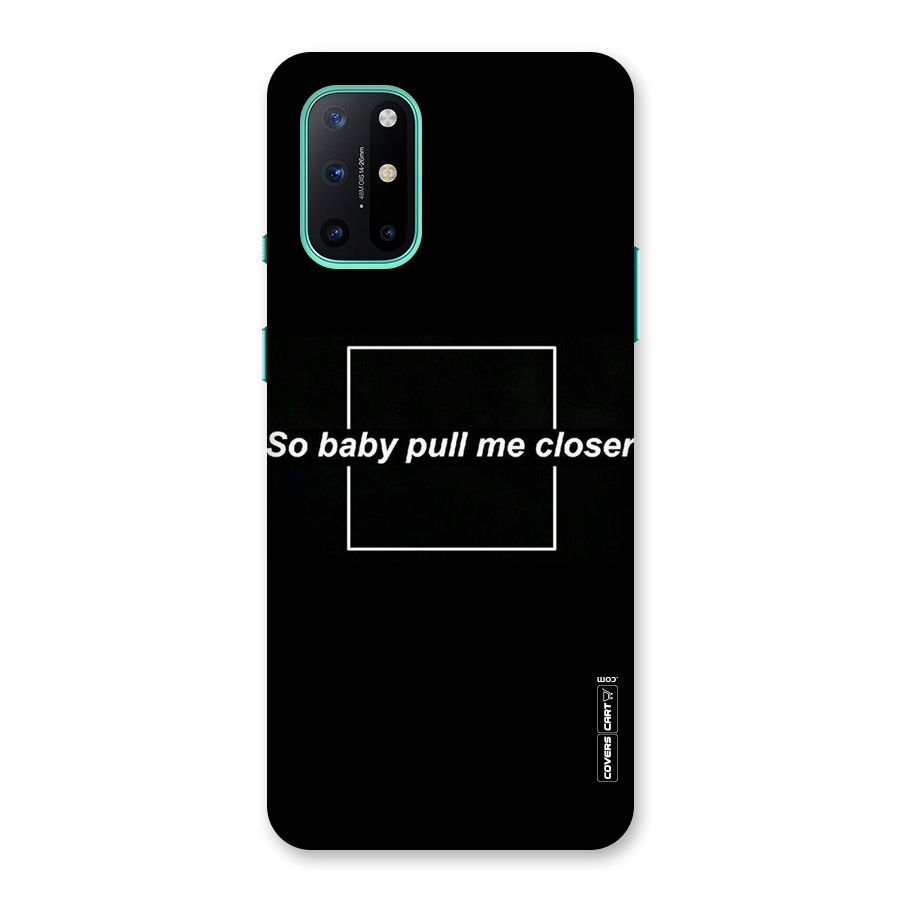 Pull Me Closer Back Case for OnePlus 8T