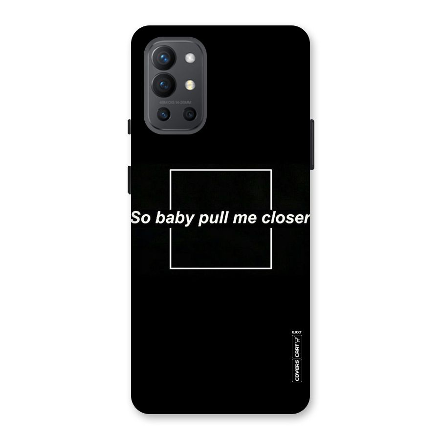Pull Me Closer Back Case for OnePlus 9R