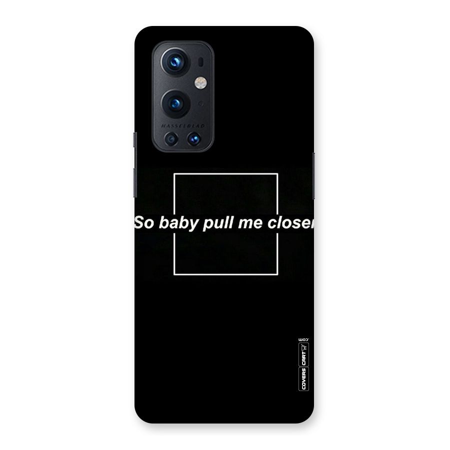 Pull Me Closer Back Case for OnePlus 9 Pro