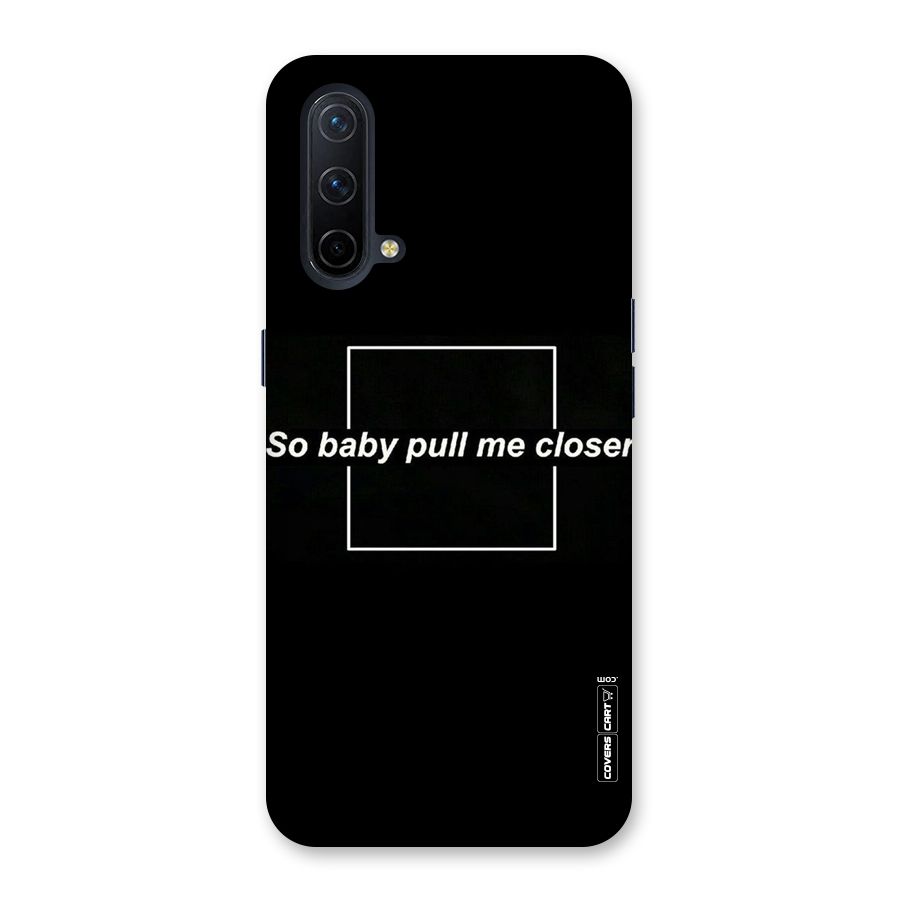 Pull Me Closer Back Case for OnePlus Nord CE 5G