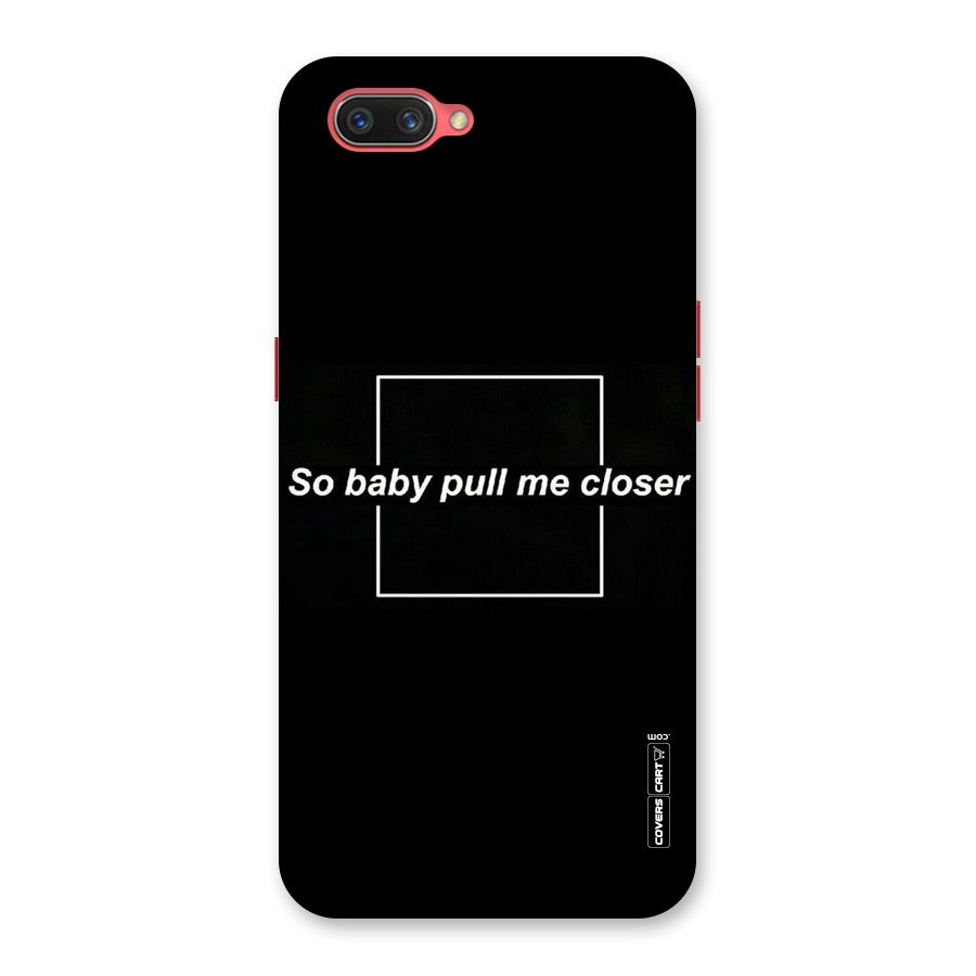Pull Me Closer Back Case for Oppo A3s