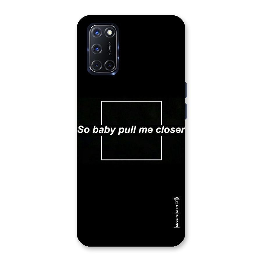 Pull Me Closer Back Case for Oppo A52