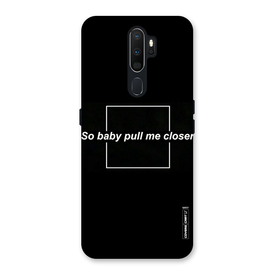 Pull Me Closer Back Case for Oppo A5 (2020)