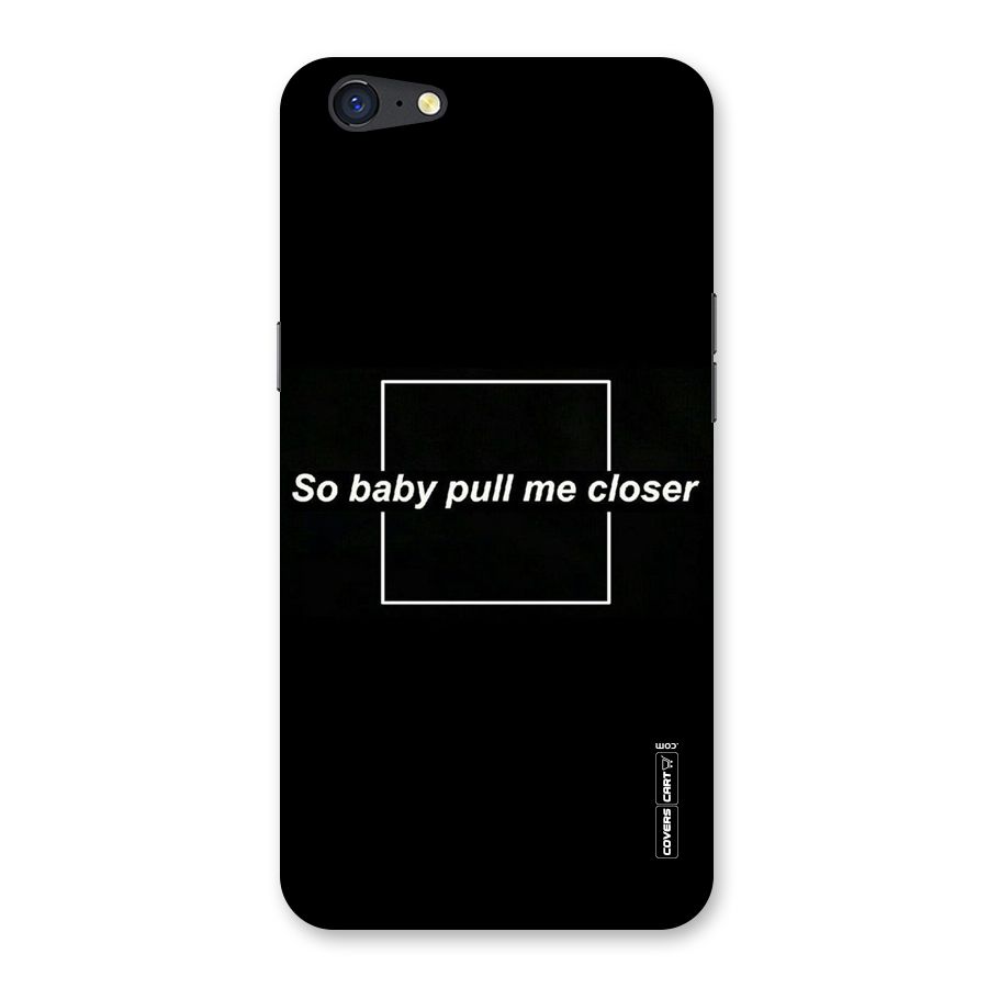 Pull Me Closer Back Case for Oppo A71