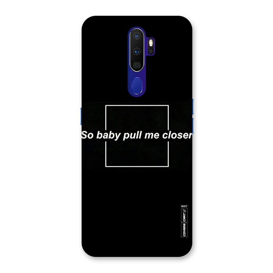 Pull Me Closer Back Case for Oppo A9 (2020)