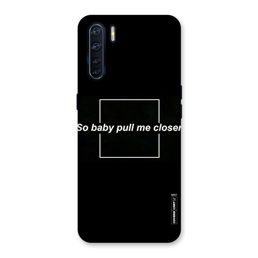 Pull Me Closer Back Case for Oppo F15