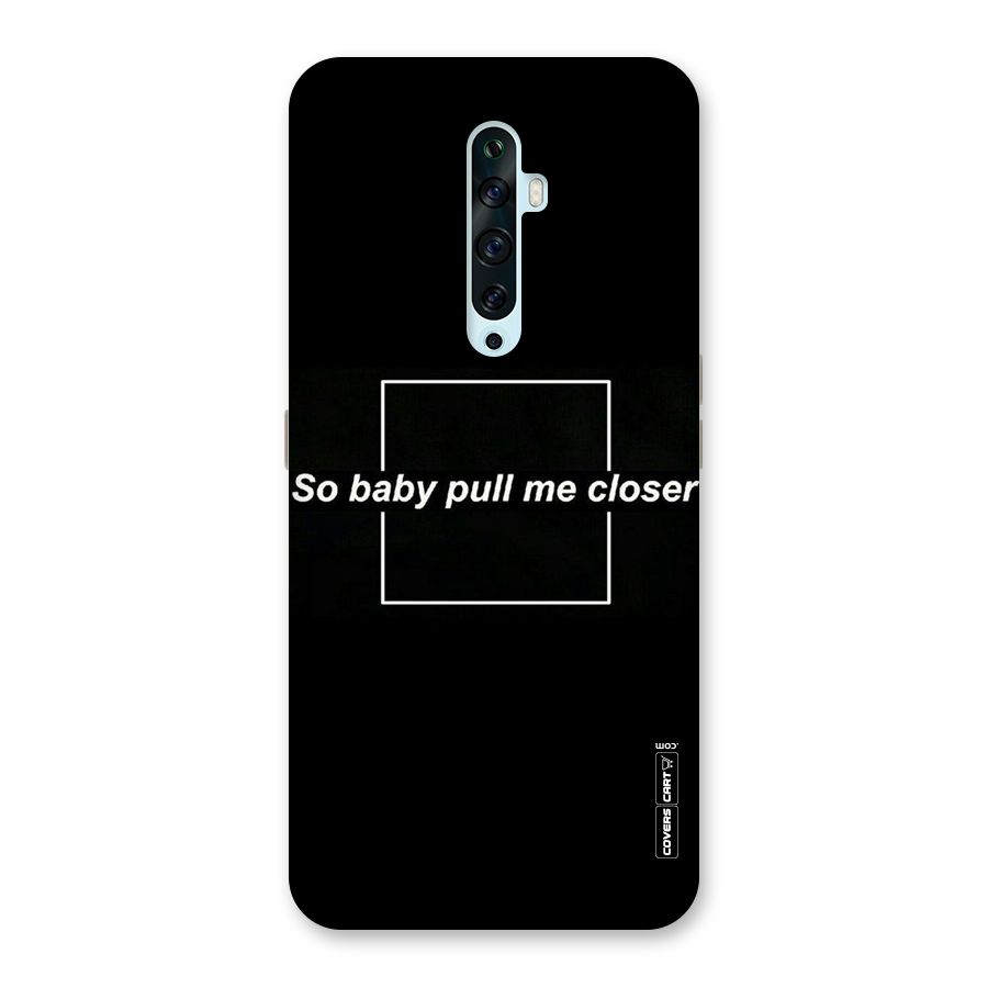 Pull Me Closer Back Case for Oppo Reno2 Z